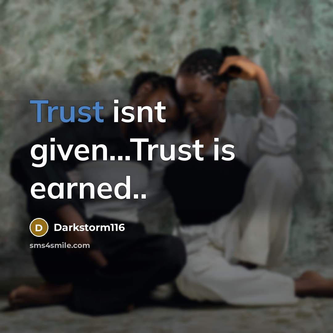“Trust isnt given...Trust is earned..” quote by Darkstorm116