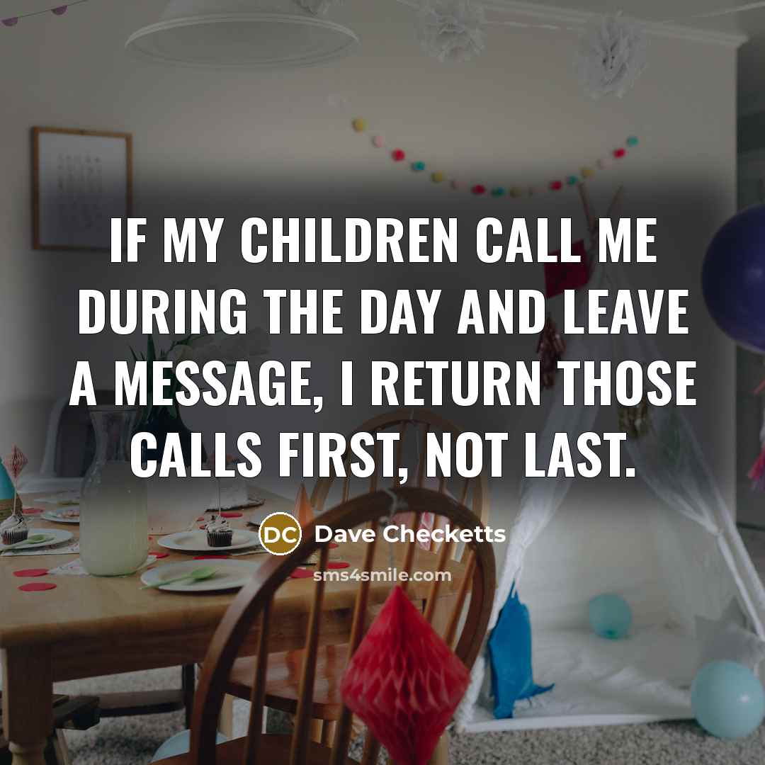 “If my children call me during the day and leave…” quote by Dave Checketts