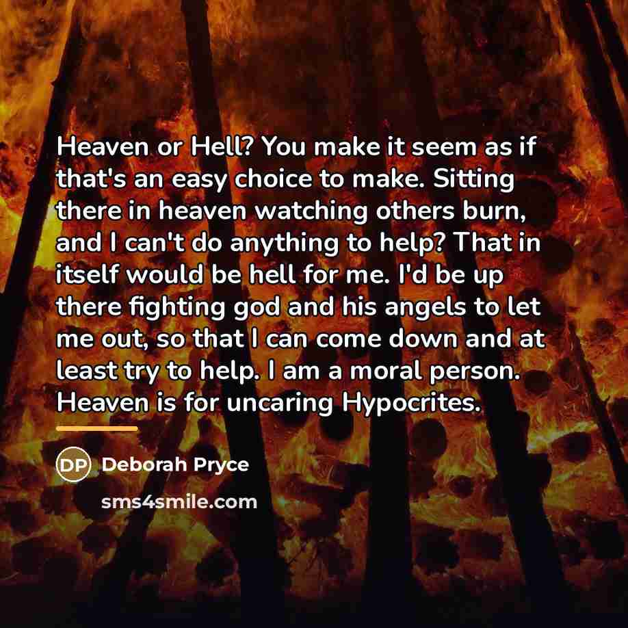 “Heaven or Hell? You make it seem as if that's…” quote by Deborah Pryce