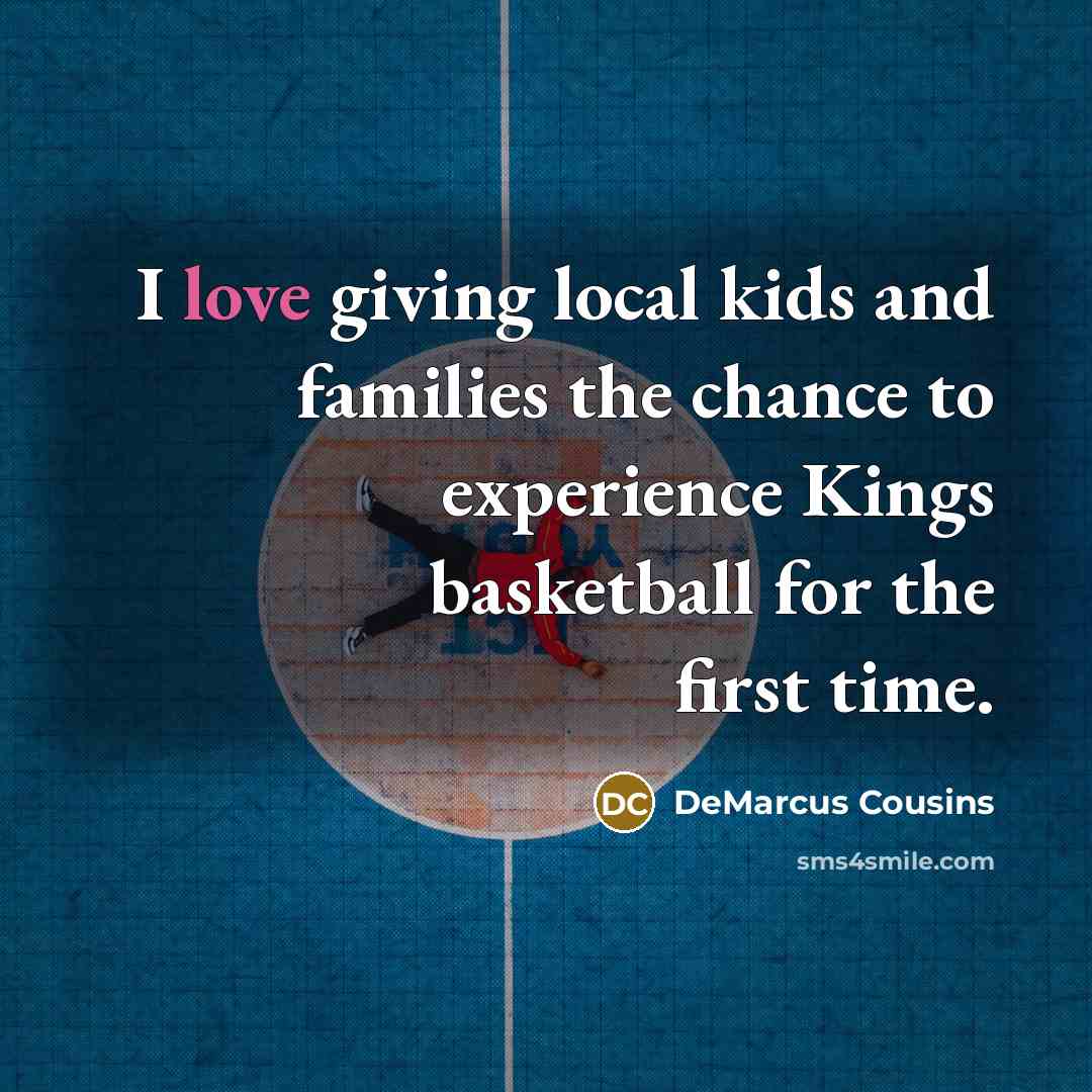 “I love giving local kids and families the chance to…” quote by DeMarcus Cousins