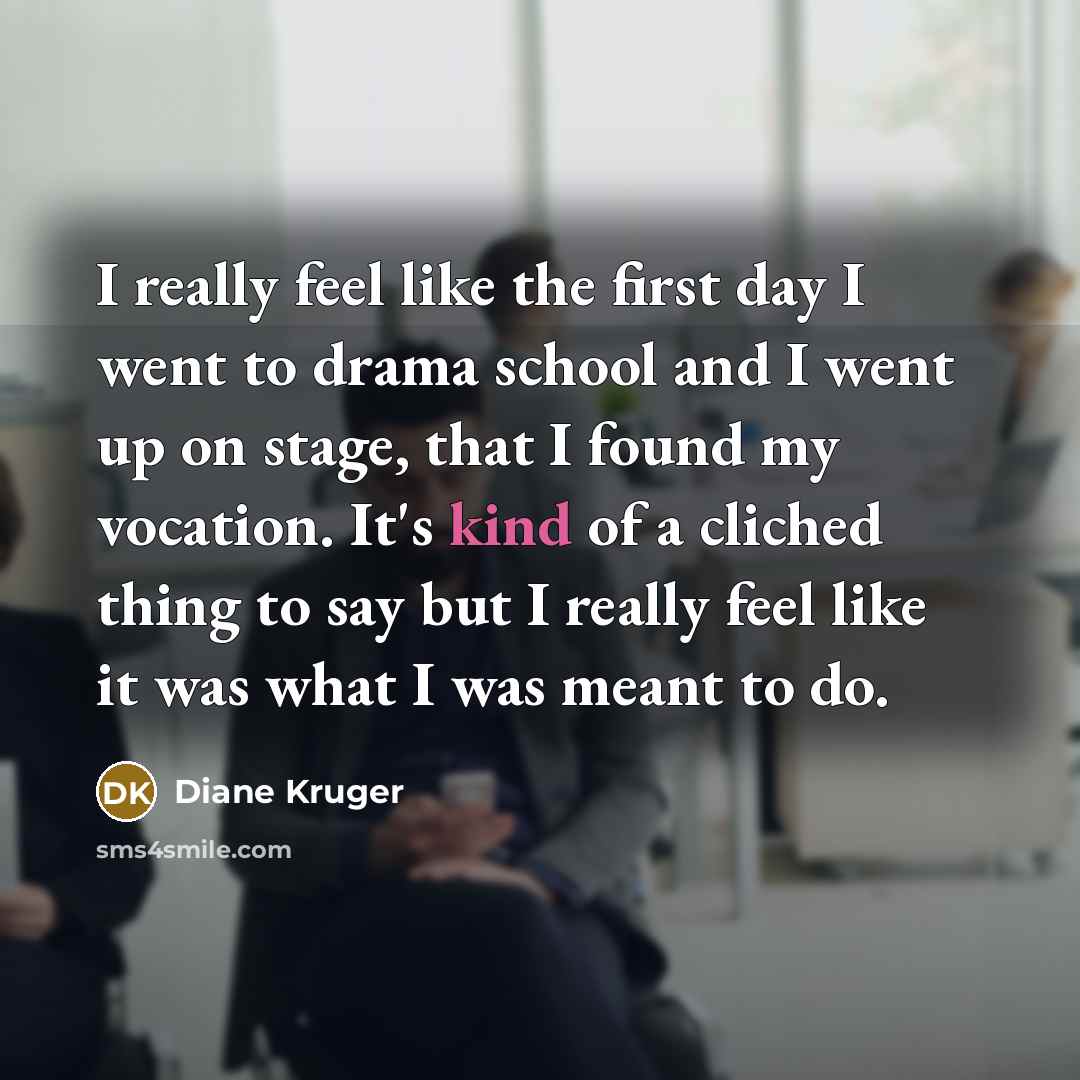 “I really feel like the first day I went to…” quote by Diane Kruger