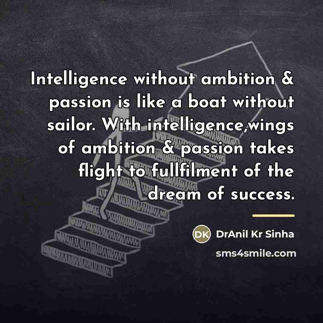 “Intelligence without ambition & passion is like a boat without…” quote by DrAnil Kr Sinha