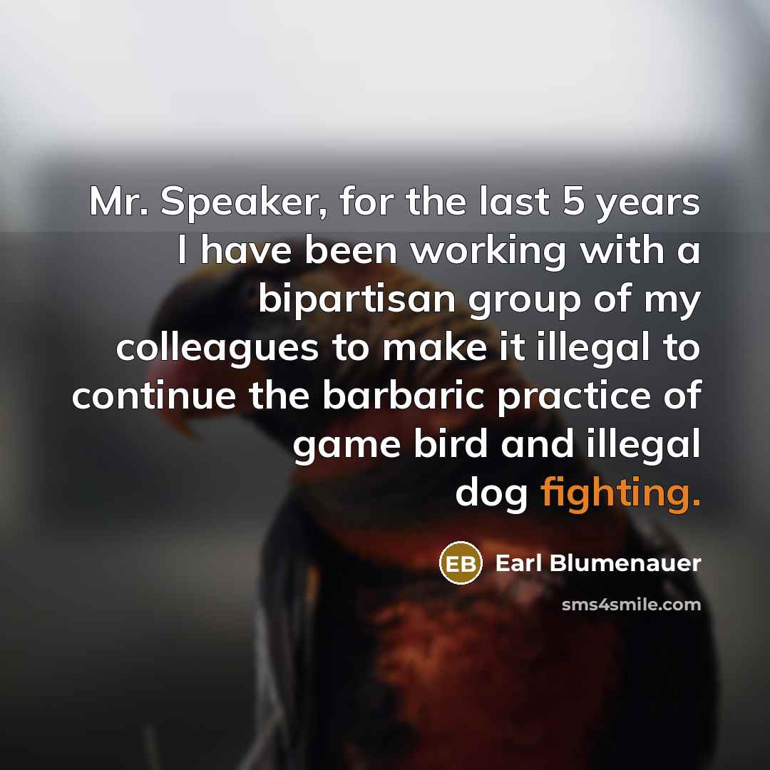 “Mr. Speaker, for the last 5 years I have been…” quote by Earl Blumenauer