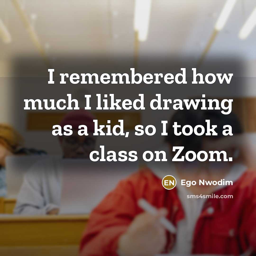 “I remembered how much I liked drawing as a kid,…” quote by Ego Nwodim