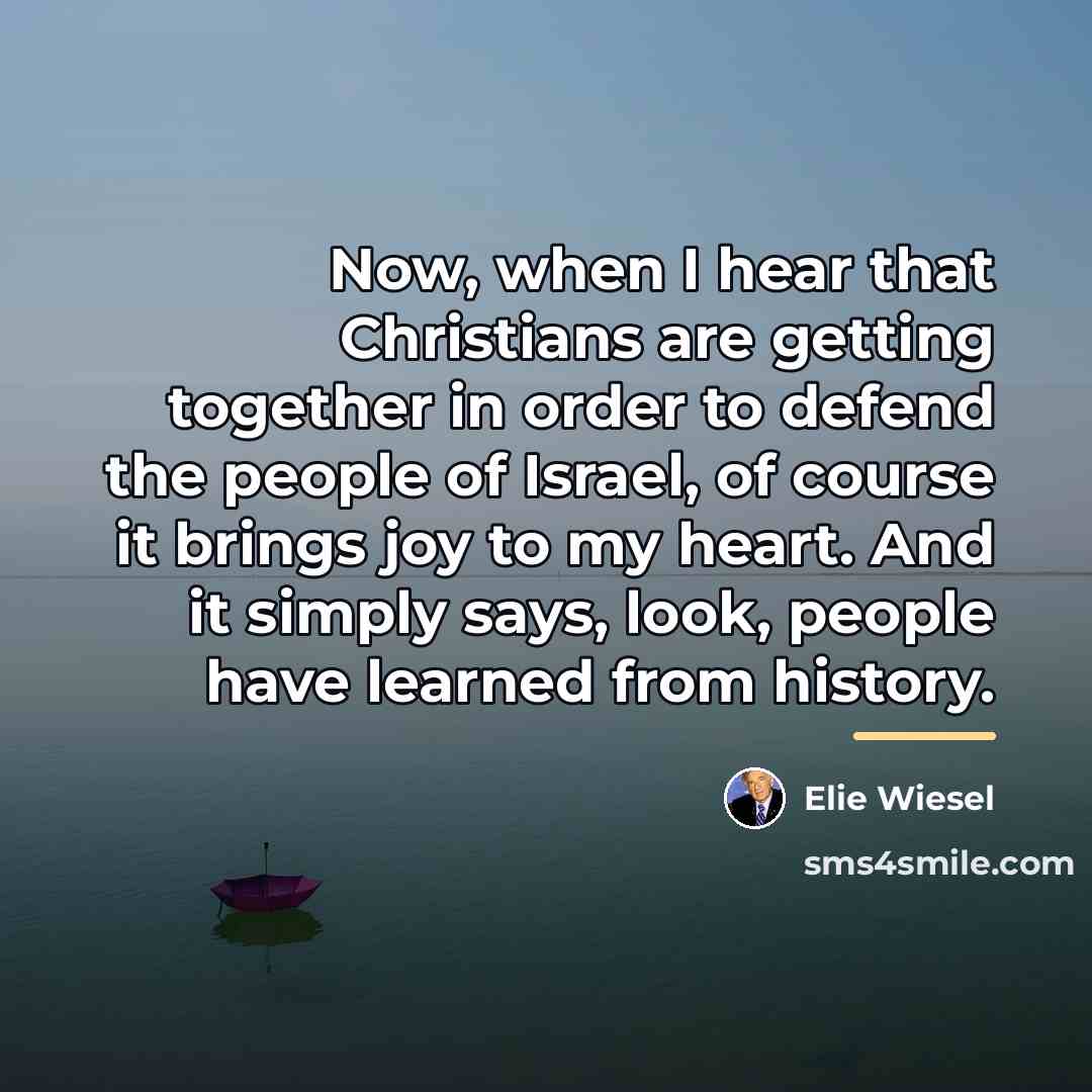 “Now, when I hear that Christians are getting together in…” quote by Elie Wiesel