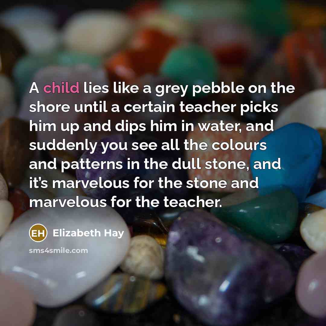 “A child lies like a grey pebble on the shore…” quote by Elizabeth Hay