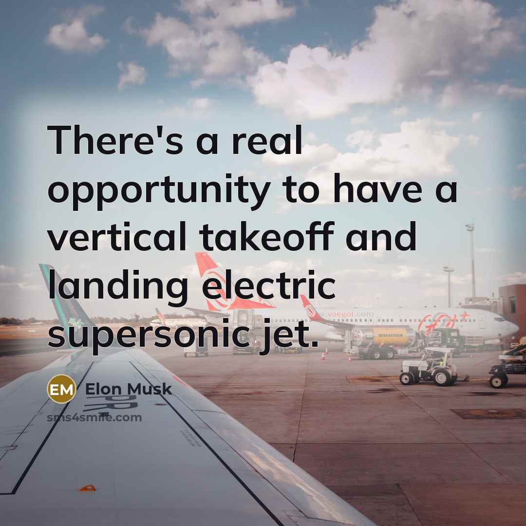 “There's a real opportunity to have a vertical takeoff and…” quote by Elon Musk