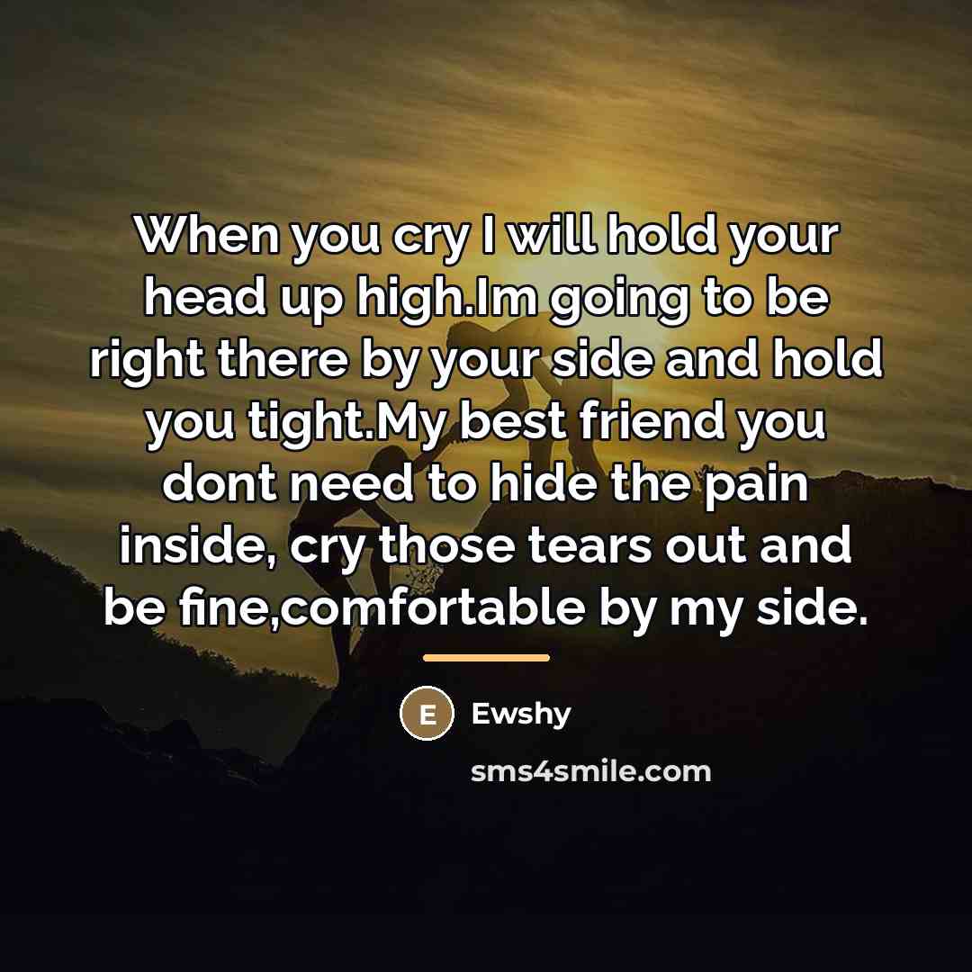 “When you cry I will hold your head up high.Im…” quote by Ewshy