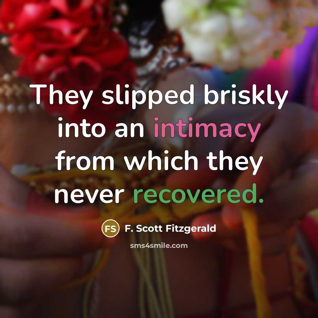 “They slipped briskly into an intimacy from which they never…” quote by F. Scott Fitzgerald