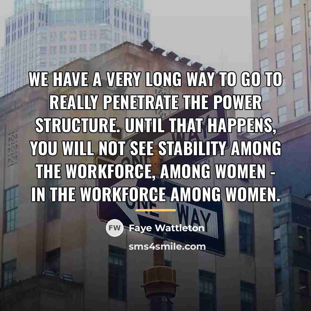 “We have a very long way to go to really…” quote by Faye Wattleton