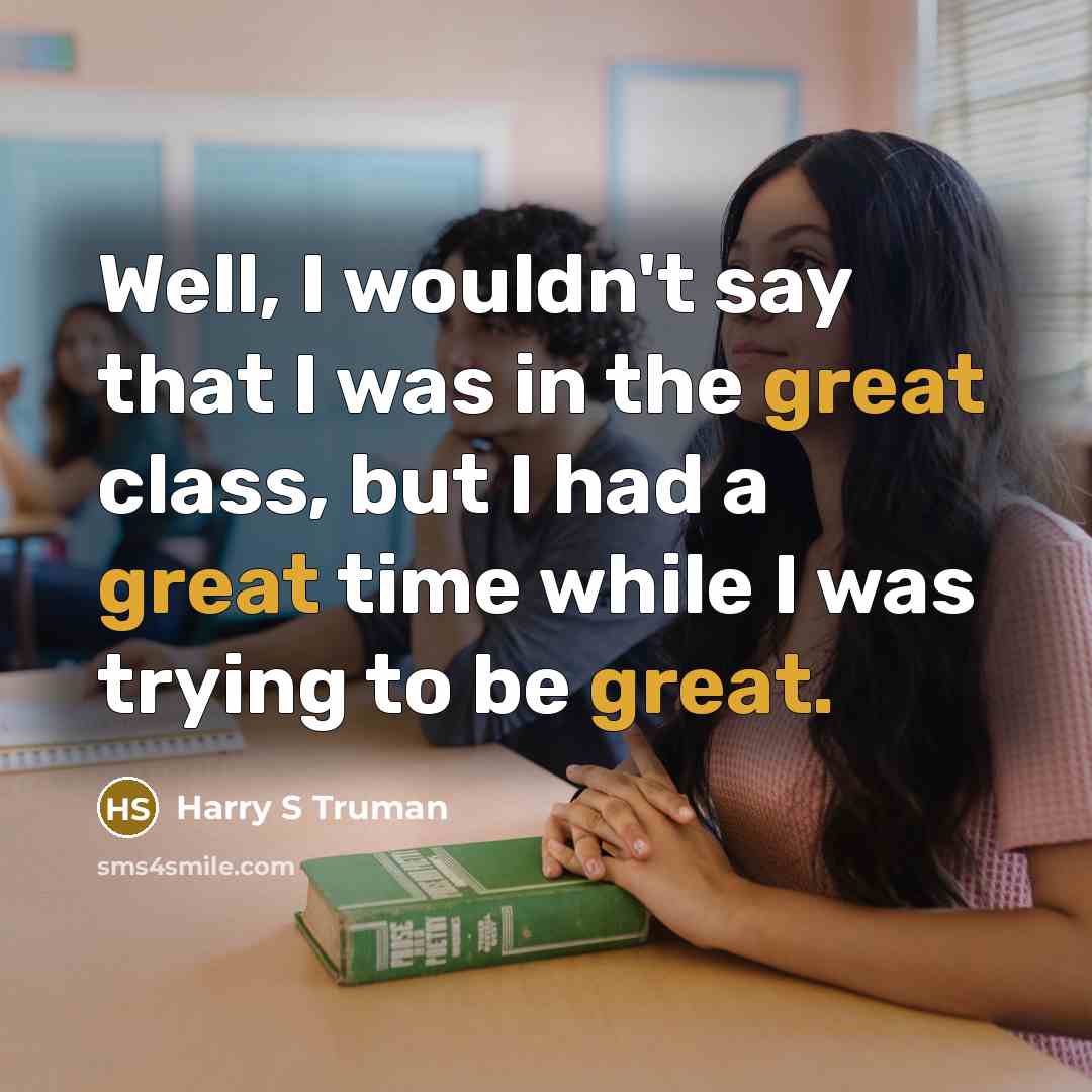“Well, I wouldn't say that I was in the great…” quote by Harry S Truman
