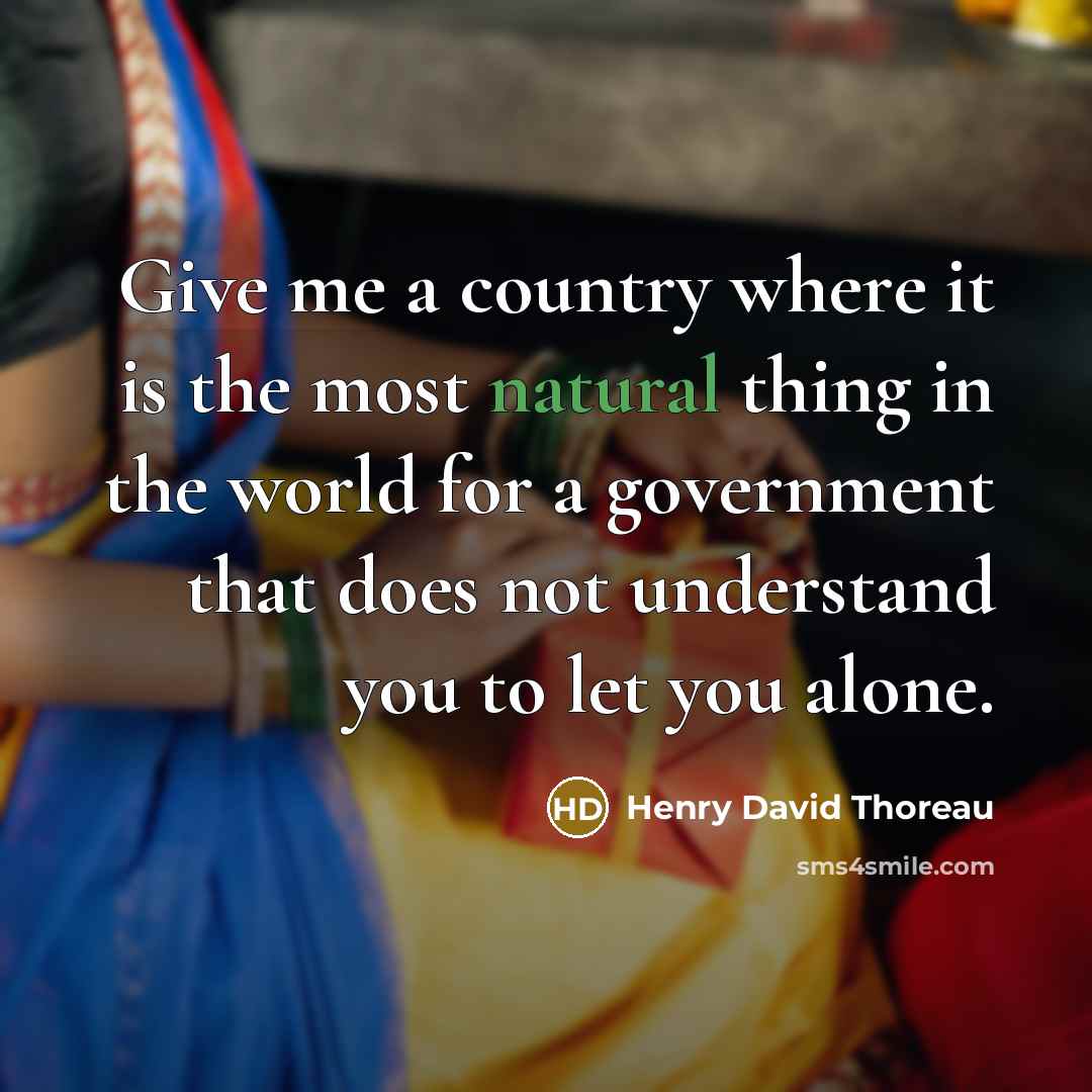 “Give me a country where it is the most natural…” quote by Henry David Thoreau