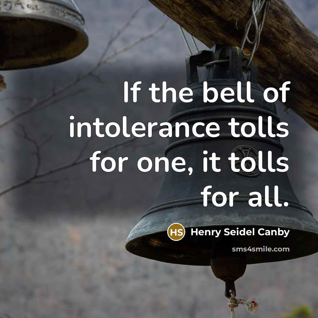 “If the bell of intolerance tolls for one, it tolls for all.” quote by Henry Seidel Canby