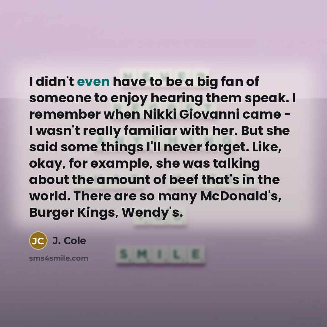 “I didn't even have to be a big fan of…” quote by J. Cole