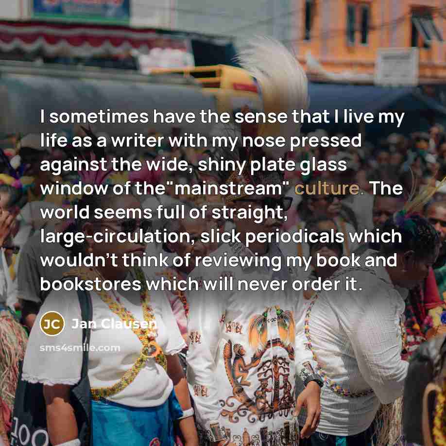 “I sometimes have the sense that I live my life…” quote by Jan Clausen