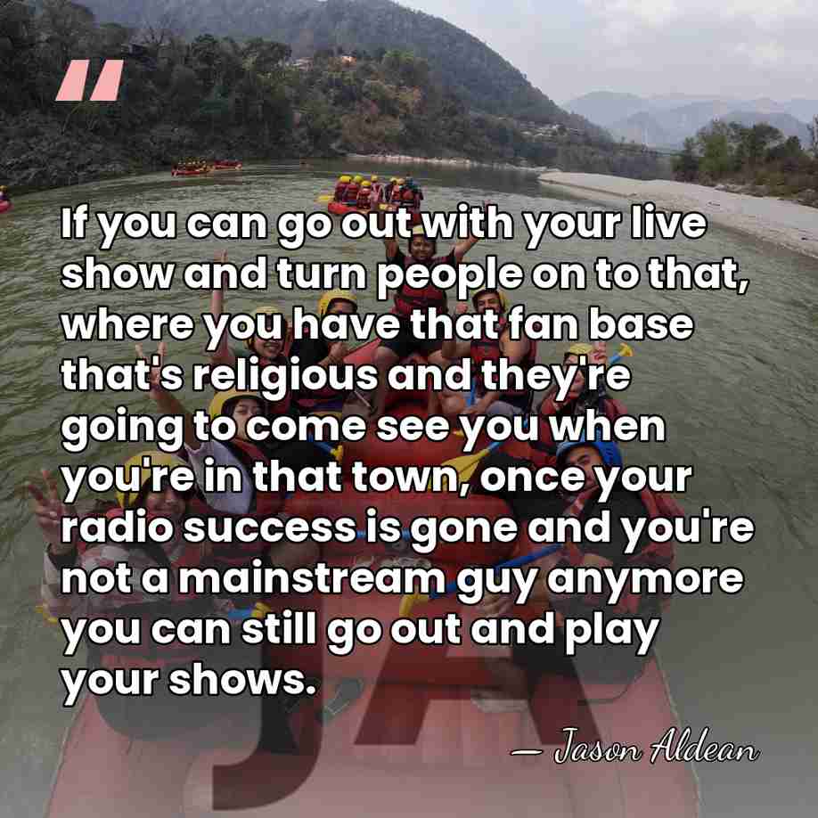 If you can go out with your live show and turn people&hellip; - Jason Aldean