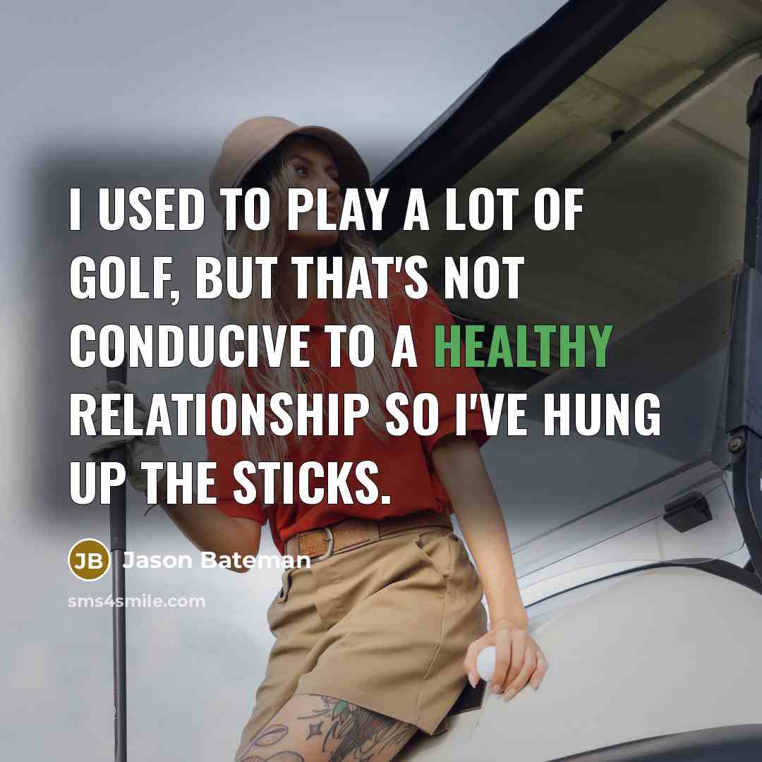 “I used to play a lot of golf, but that's…” quote by Jason Bateman