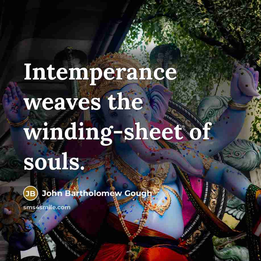 “Intemperance weaves the winding-sheet of souls.…” quote by John Bartholomew Gough