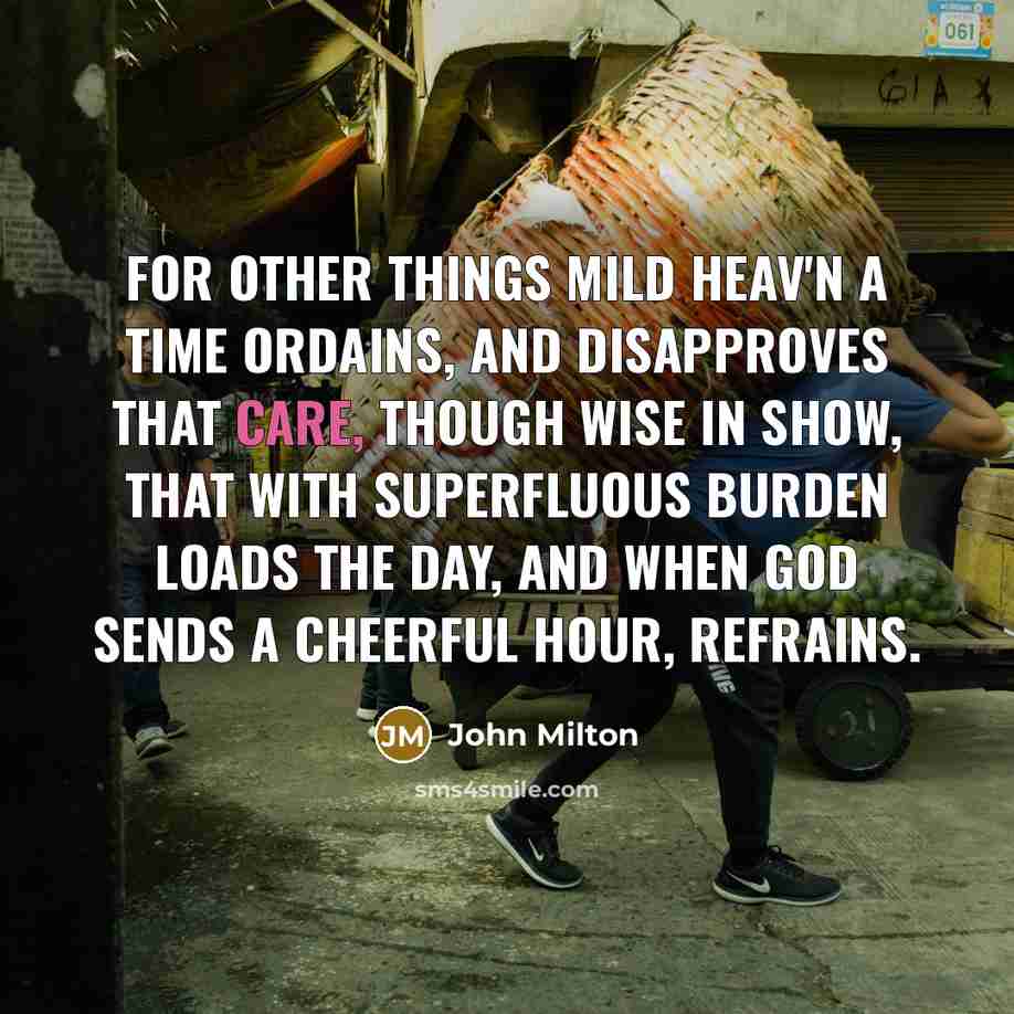 “For other things mild Heav'n a time ordains, And disapproves…” quote by John Milton