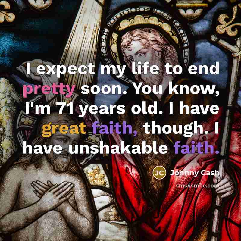 “I expect my life to end pretty soon. You know,…” quote by Johnny Cash