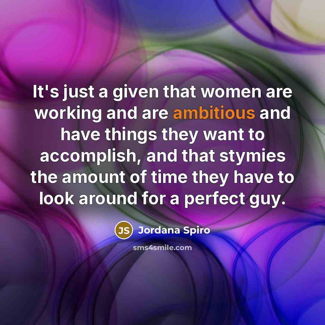 “It's just a given that women are working and are…” quote by Jordana Spiro