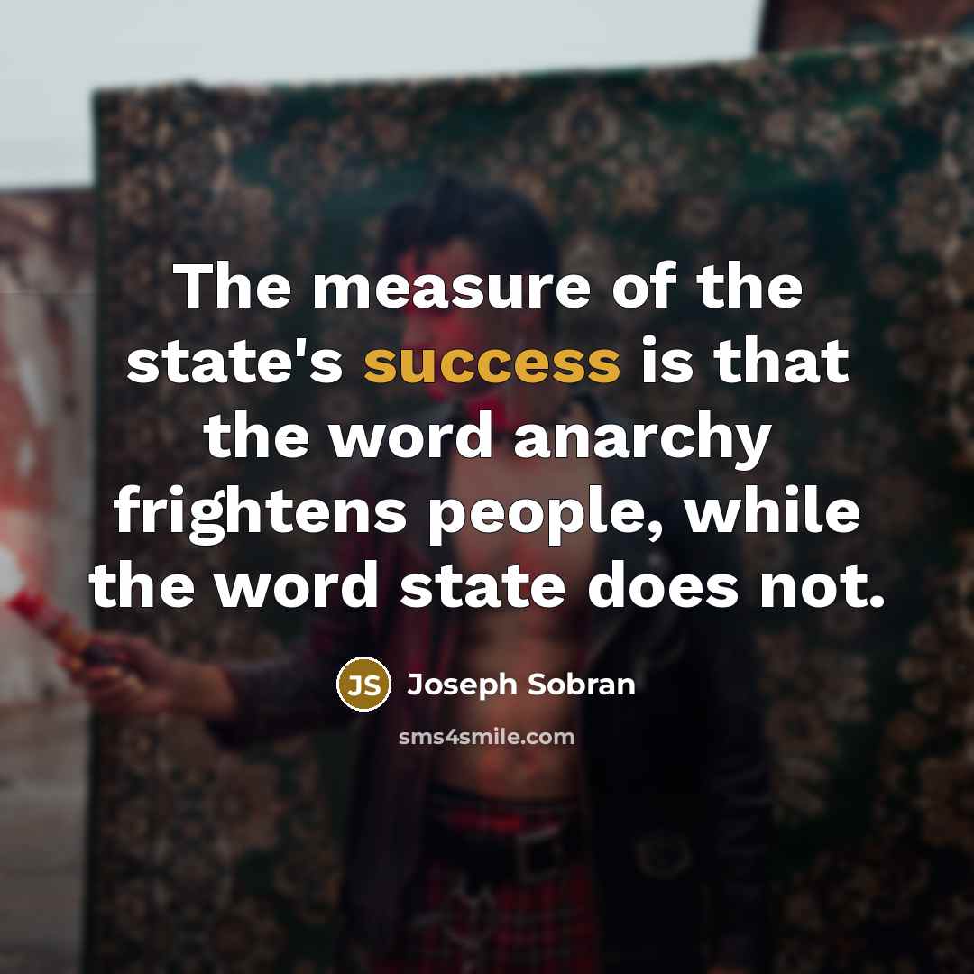 “The measure of the state's success is that the word…” quote by Joseph Sobran