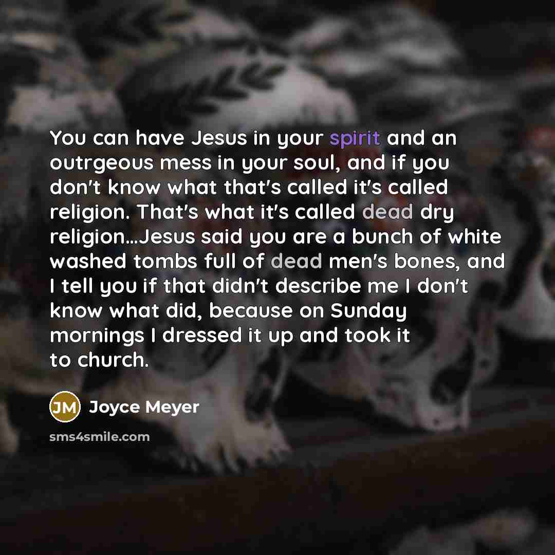 “You can have Jesus in your spirit and an outrgeous…” quote by Joyce Meyer