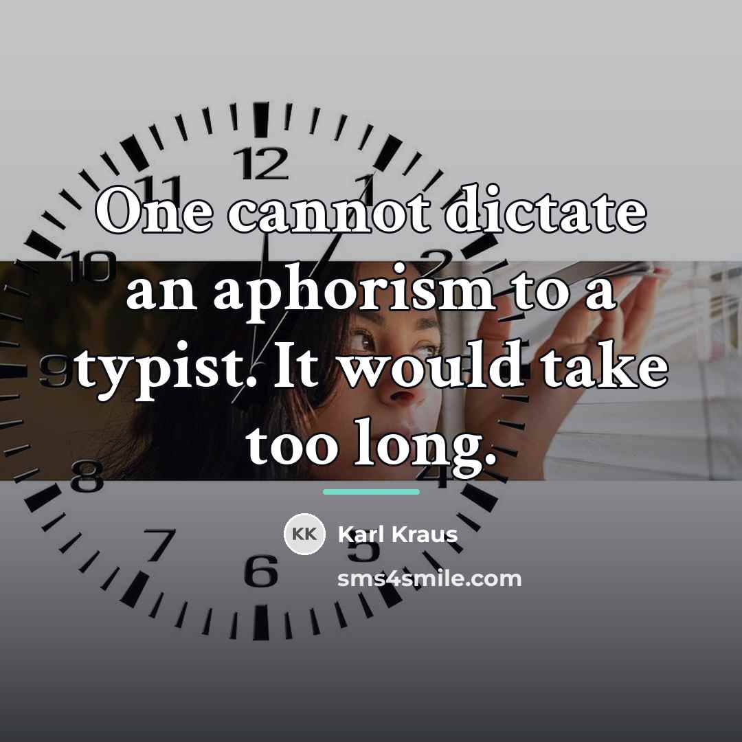 “One cannot dictate an aphorism to a typist. It would…” quote by Karl Kraus