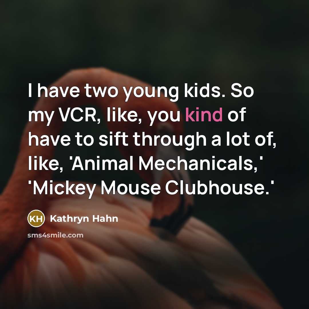 “I have two young kids. So my VCR, like, you…” quote by Kathryn Hahn
