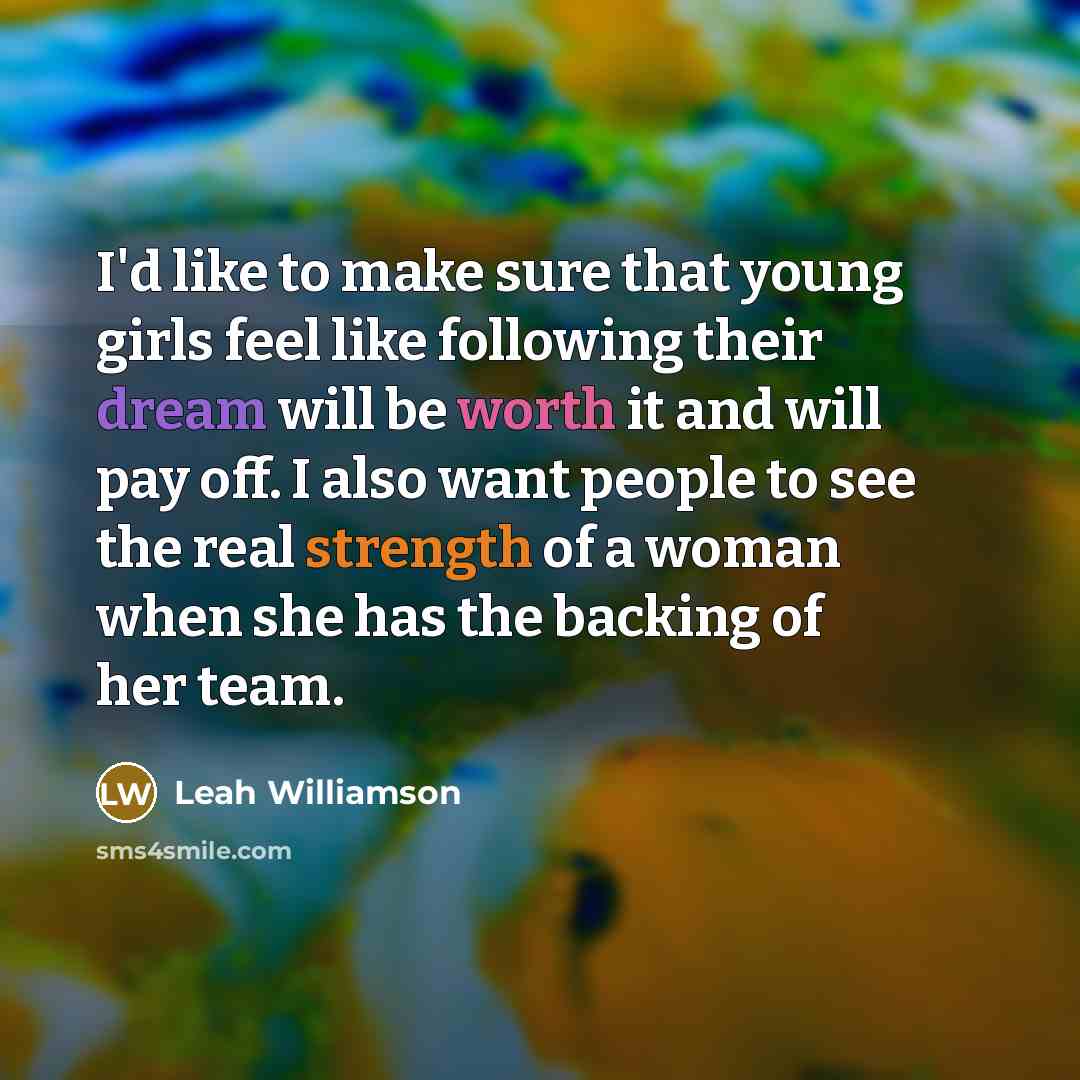 “I'd like to make sure that young girls feel like…” quote by Leah Williamson
