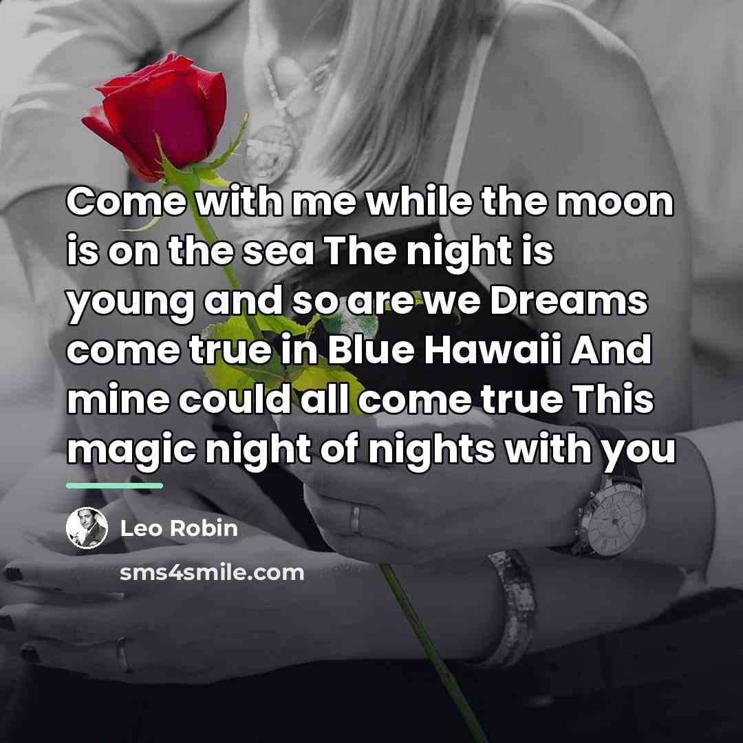 “Come with me while the moon is on the sea…” quote by Leo Robin
