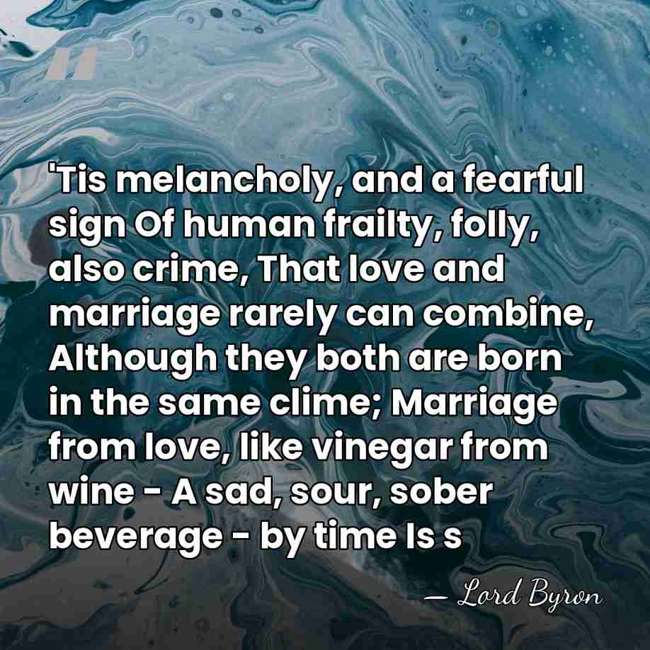 'Tis melancholy, and a fearful sign Of human frailty, folly, also crime,&hellip; - Lord Byron