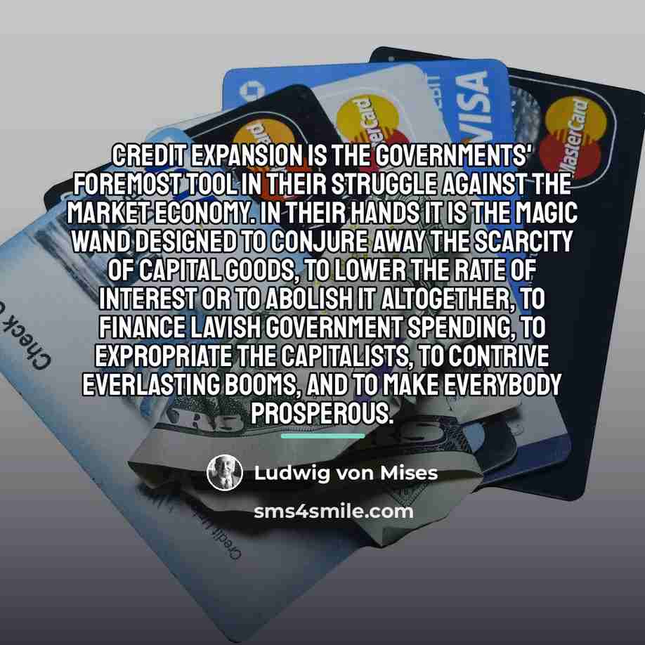 “Credit expansion is the governments' foremost tool in their struggle…” quote by Ludwig von Mises
