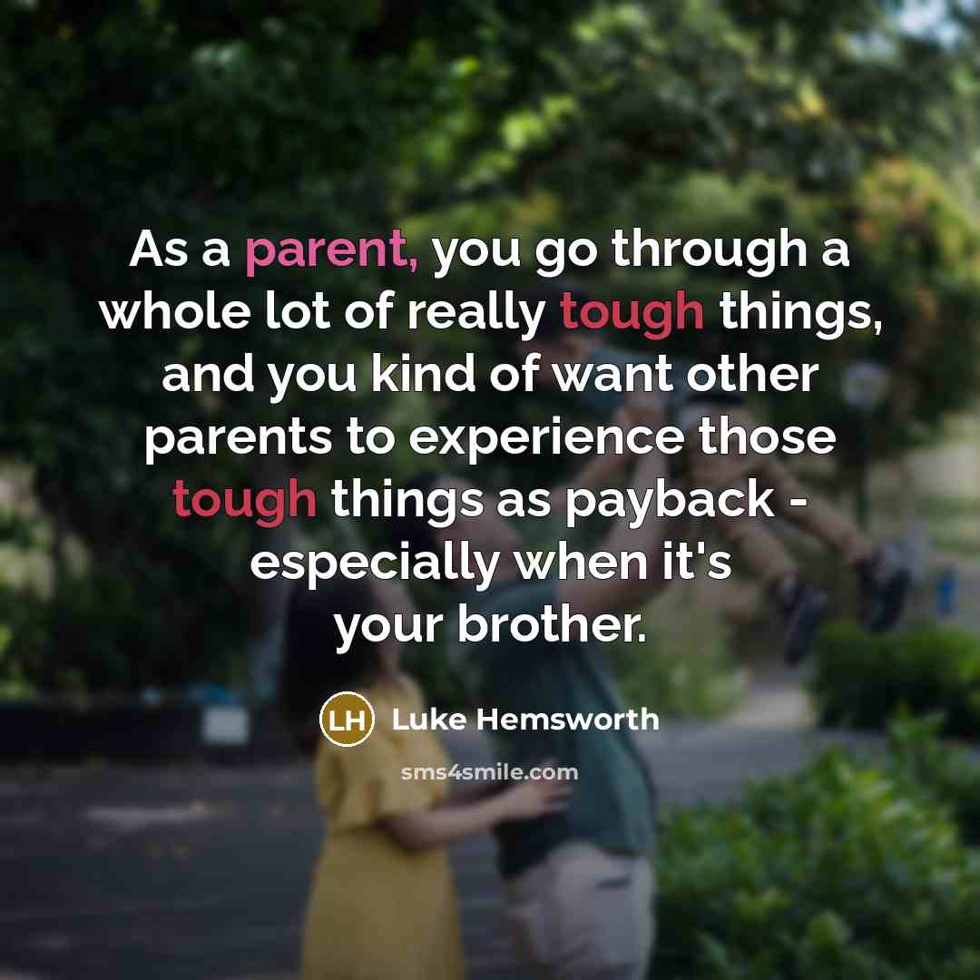 “As a parent, you go through a whole lot of…” quote by Luke Hemsworth