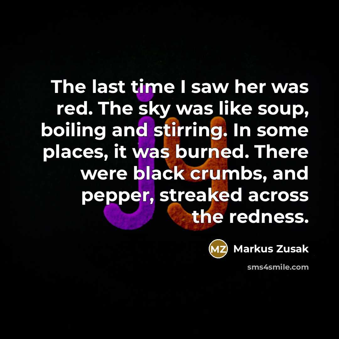 “The last time I saw her was red. The sky…” quote by Markus Zusak