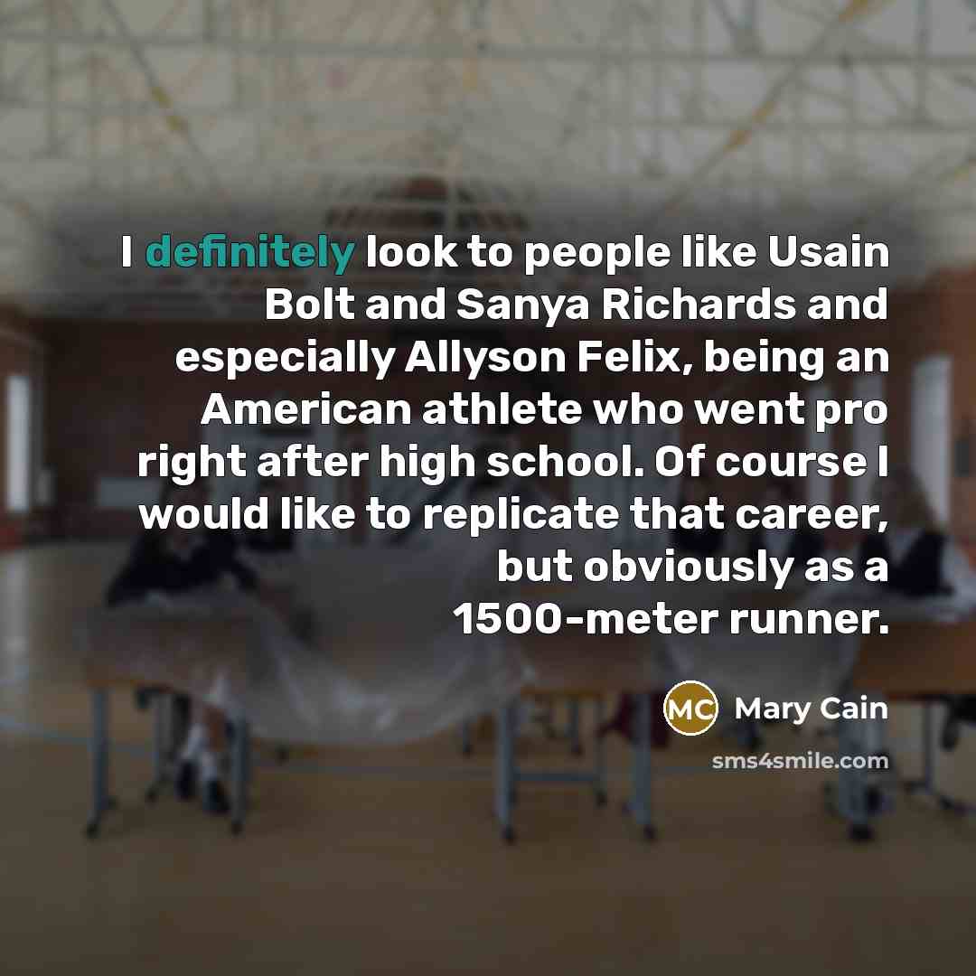 “I definitely look to people like Usain Bolt and Sanya…” quote by Mary Cain