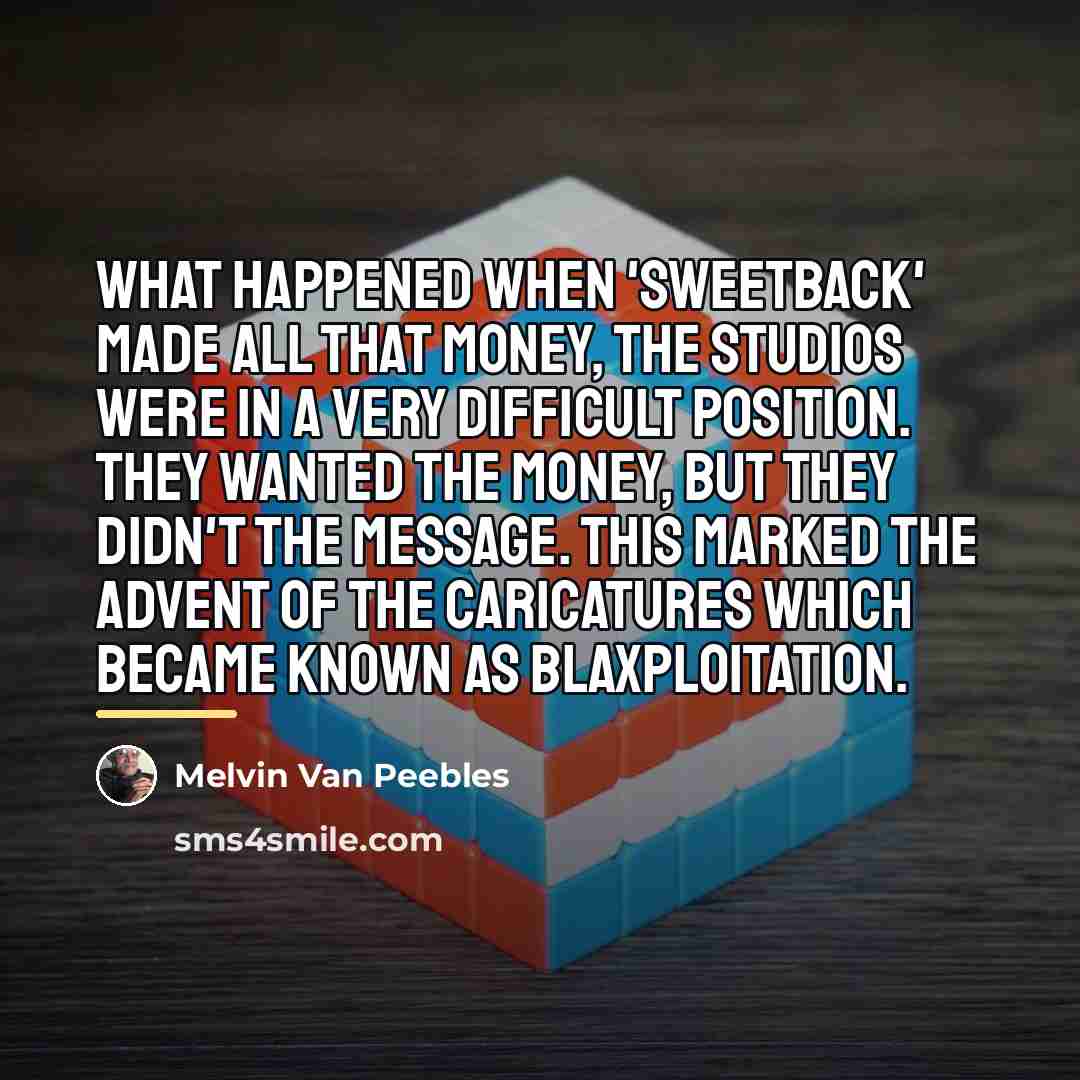 “What happened when 'Sweetback' made all that money, the studios…” quote by Melvin Van Peebles
