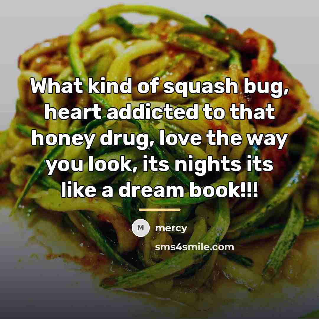 “What kind of squash bug, heart addicted to that honey…” quote by Mercy