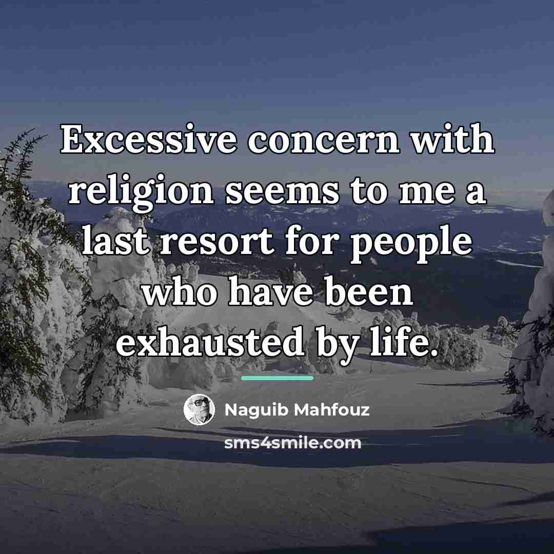 “Excessive concern with religion seems to me a last resort…” quote by Naguib Mahfouz