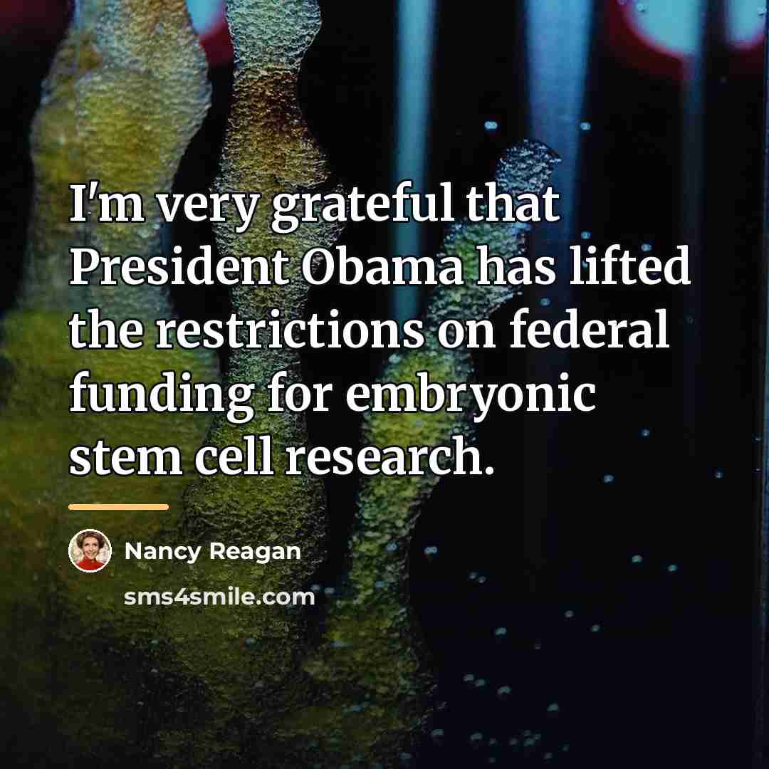 “I'm very grateful that President Obama has lifted the restrictions…” quote by Nancy Reagan