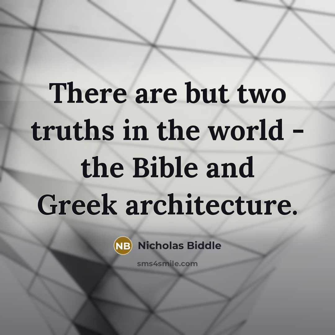 “There are but two truths in the world - the…” quote by Nicholas Biddle