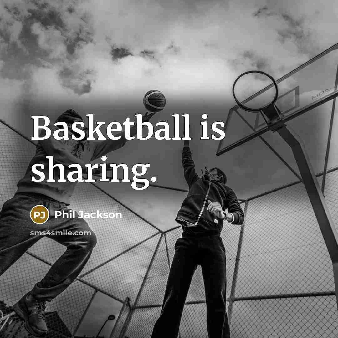 “Basketball is sharing.…” quote by Phil Jackson