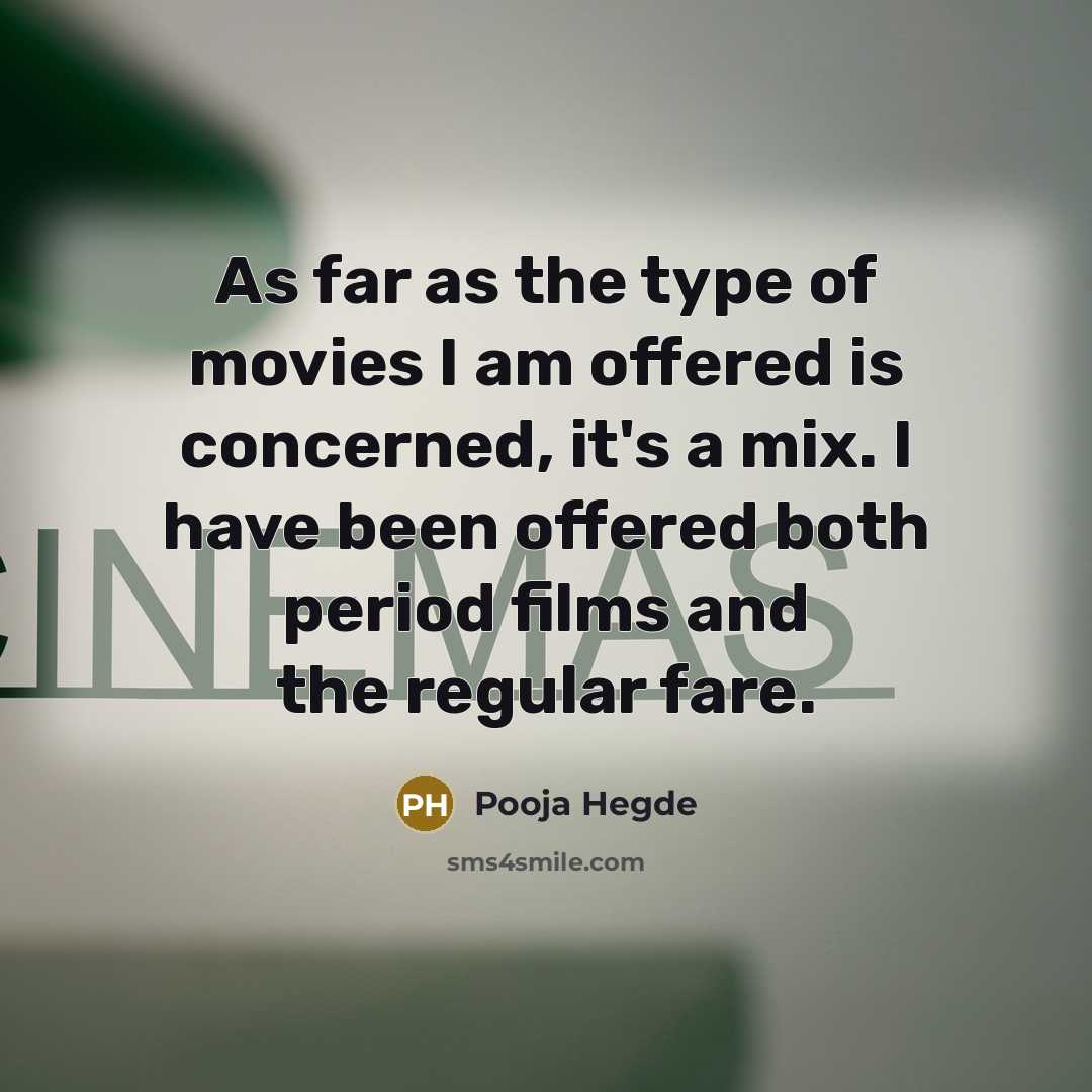 “As far as the type of movies I am offered…” quote by Pooja Hegde
