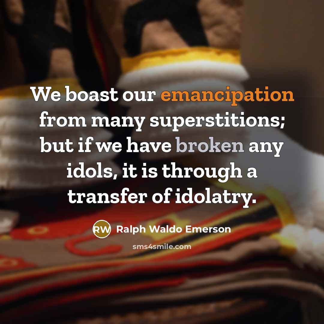 “We boast our emancipation from many superstitions; but if we…” quote by Ralph Waldo Emerson