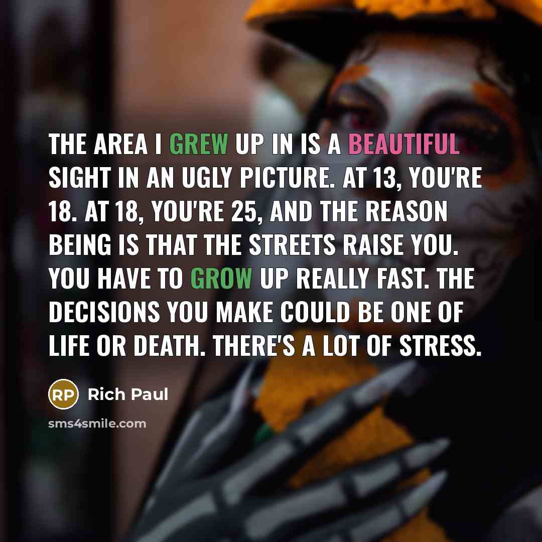 “The area I grew up in is a beautiful sight…” quote by Rich Paul