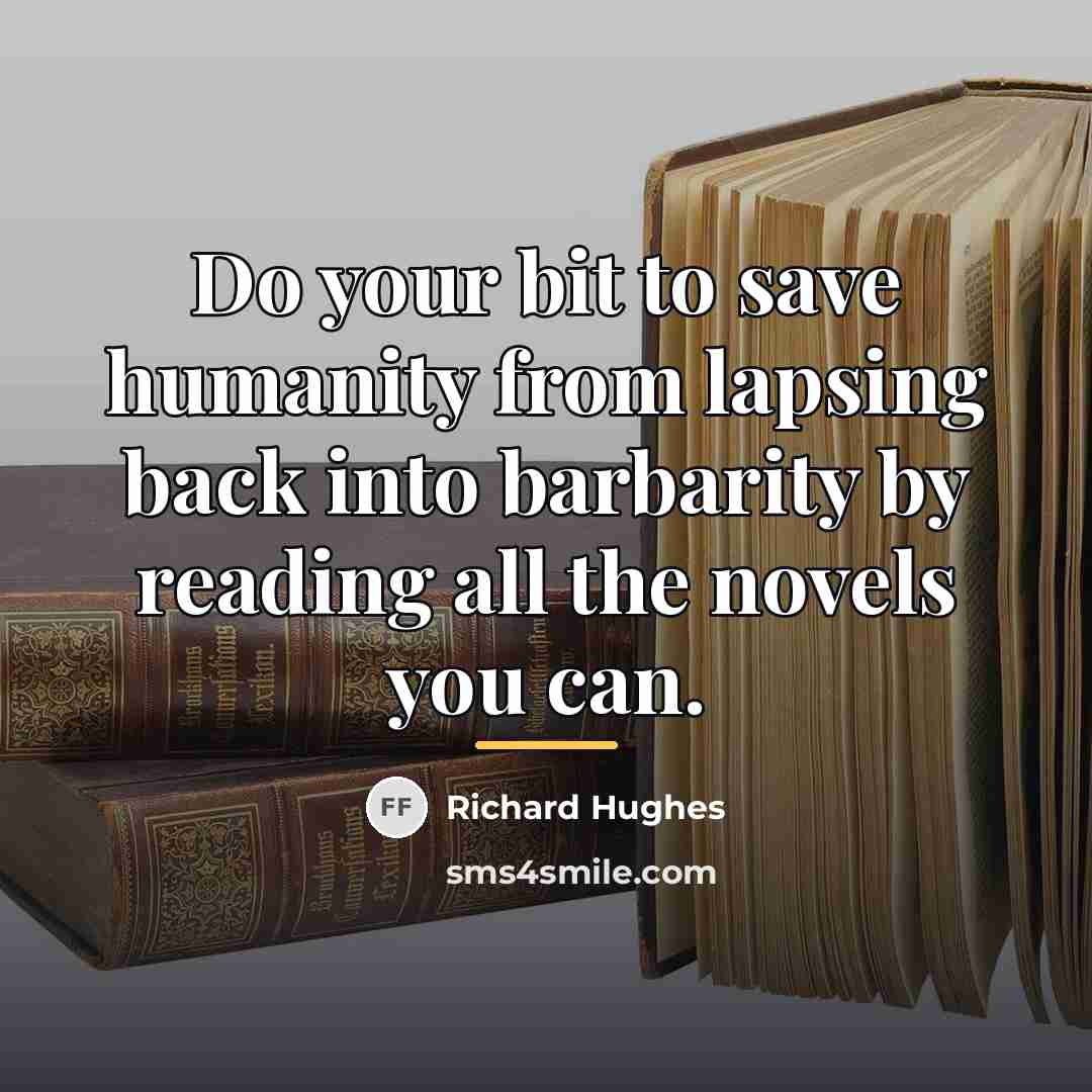 “Do your bit to save humanity from lapsing back into…” quote by Richard Hughes