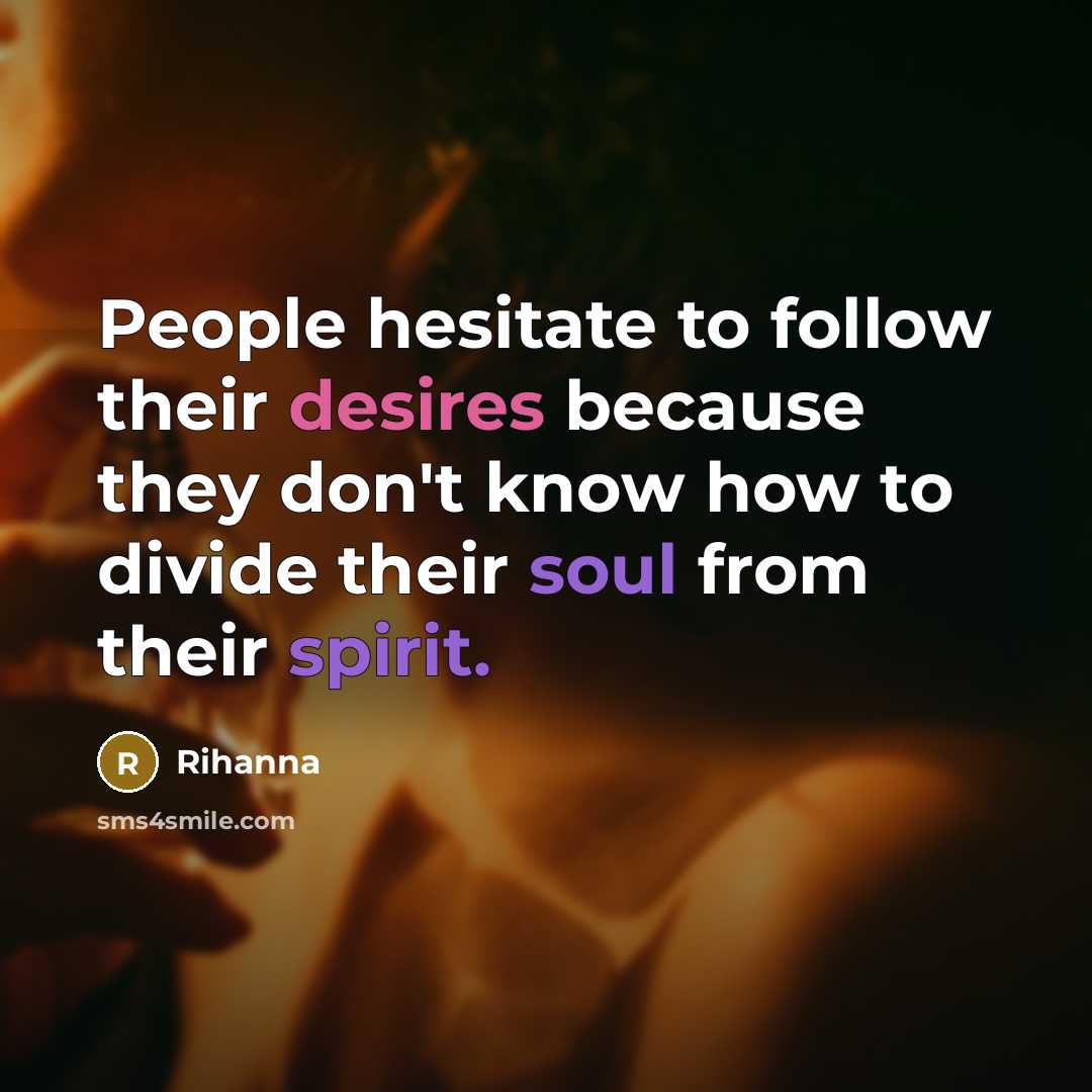 “People hesitate to follow their desires because they don't know…” quote by Rihanna