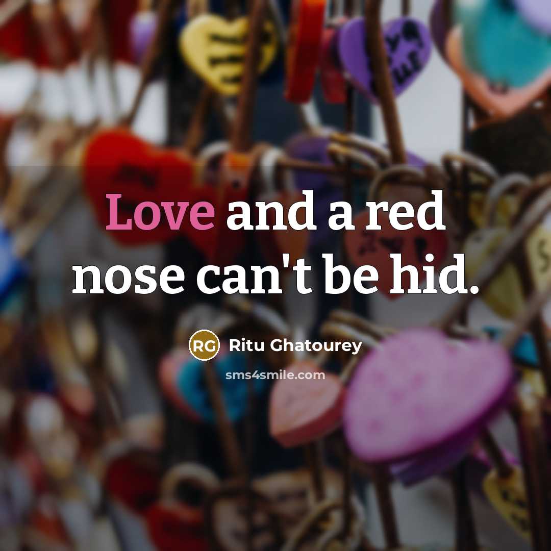“Love and a red nose can't be hid.…” quote by Ritu Ghatourey