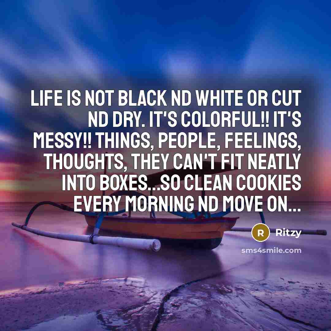 “Life is not black nd white or cut nd dry.…” quote by Ritzy