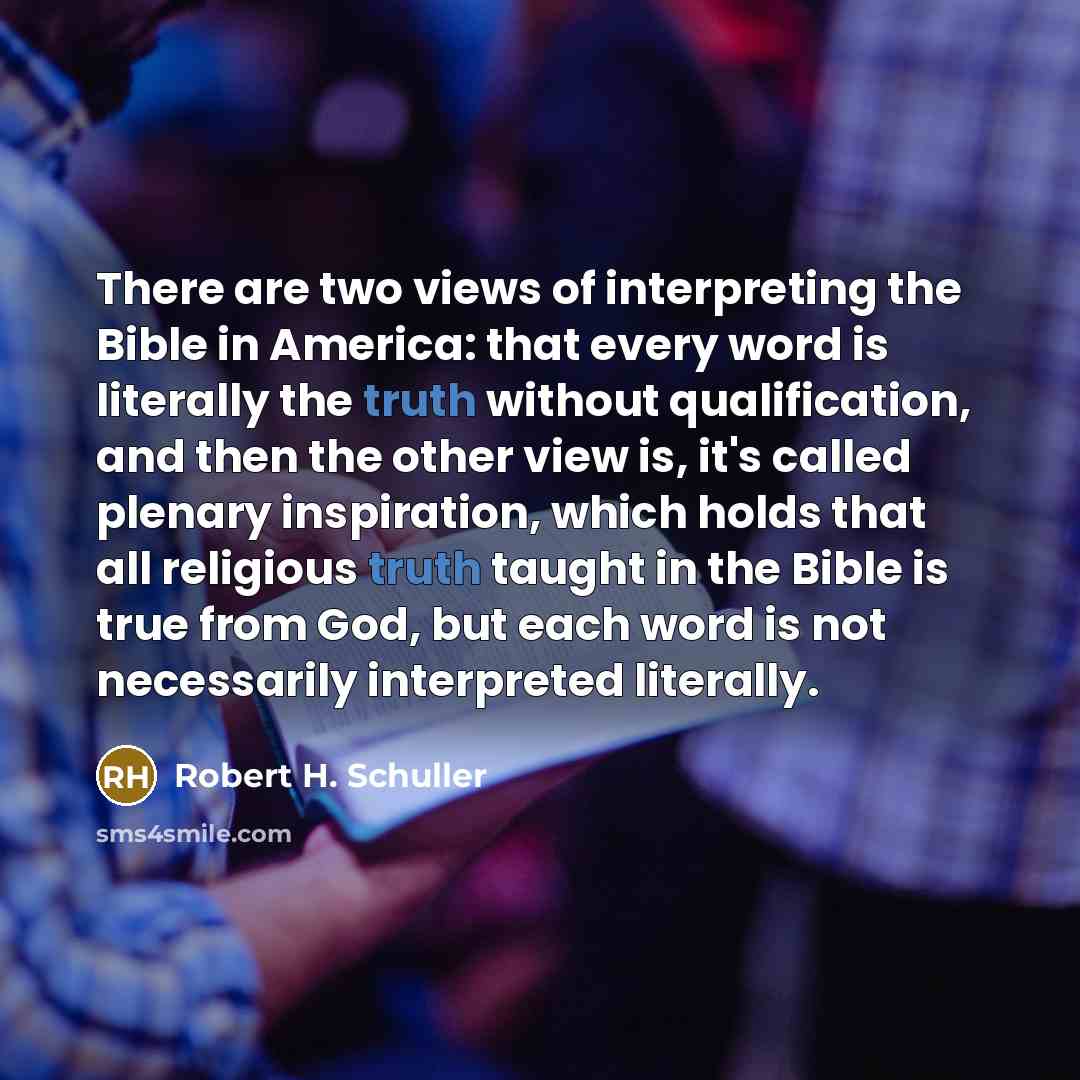 “There are two views of interpreting the Bible in America:…” quote by Robert H. Schuller